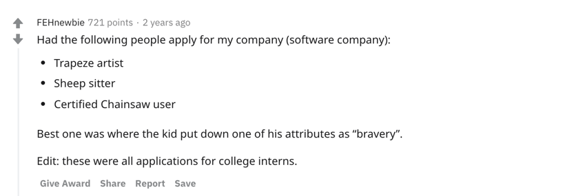 Had the following people apply for my company, trapeze artist, sheep sitter, certified chainsaw user; pre-employment assessment